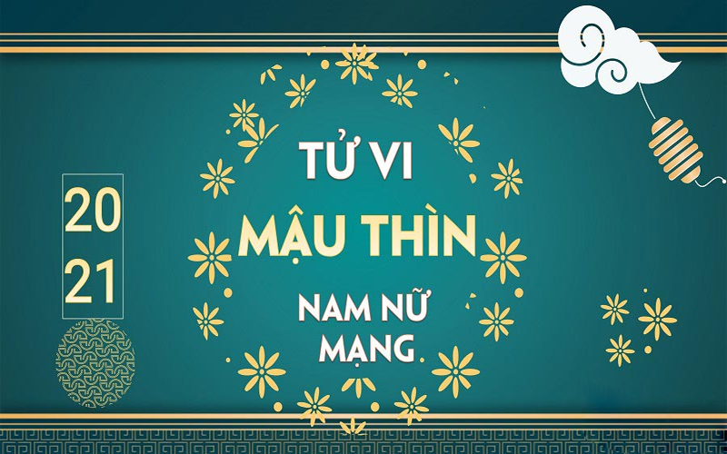 Tử Vi Mậu Thìn năm 2021 - Sức khỏe, Tài lộc, Tình duyên ra sao?