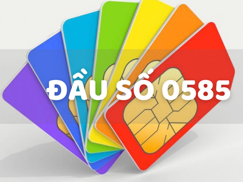 Đầu số 0585 là mạng gì? Khám phá Ngay Bí Mật Đằng Sau Đầu Số Đặc Biệt Này!