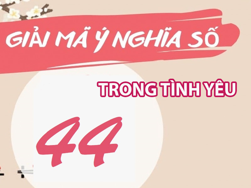 so-44-co-y-nghia-gi-5