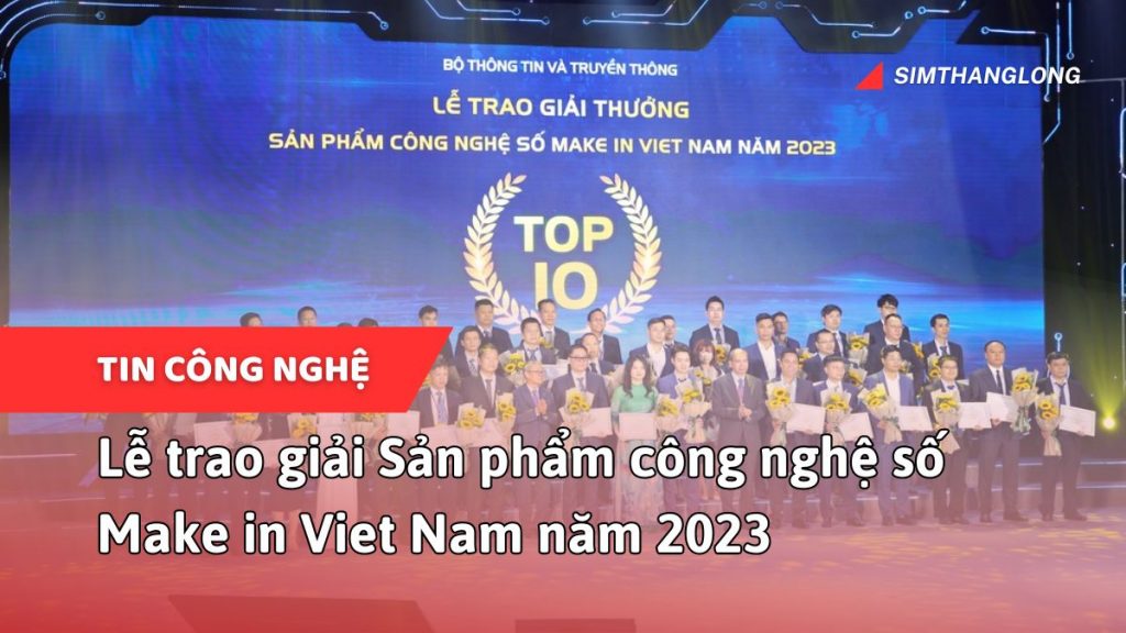 Make in Viet Nam năm 2023: Vinh danh 43 sản phẩm xuất sắc đạt giải