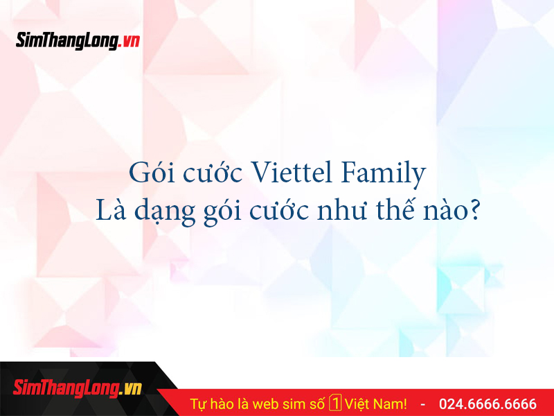 goi cuoc gia dinh viettel family