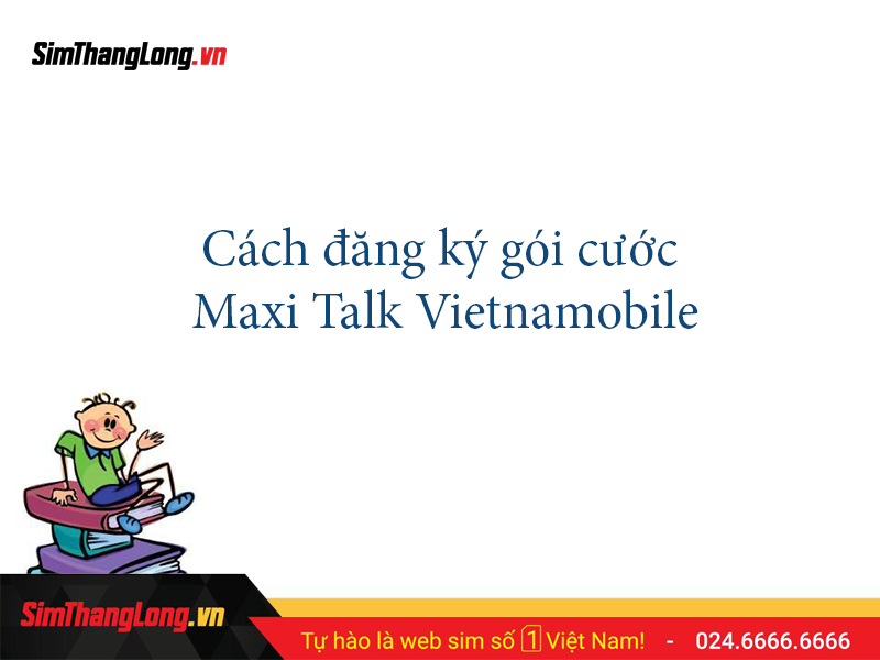 cach dang ky goi cuoc maxi talk