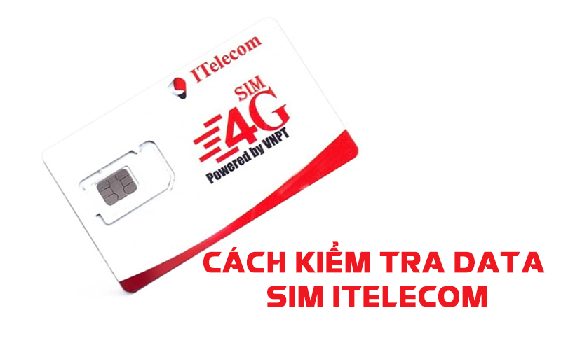 Hướng dẫn chi tiết cách kiểm tra data 4G ITelecom