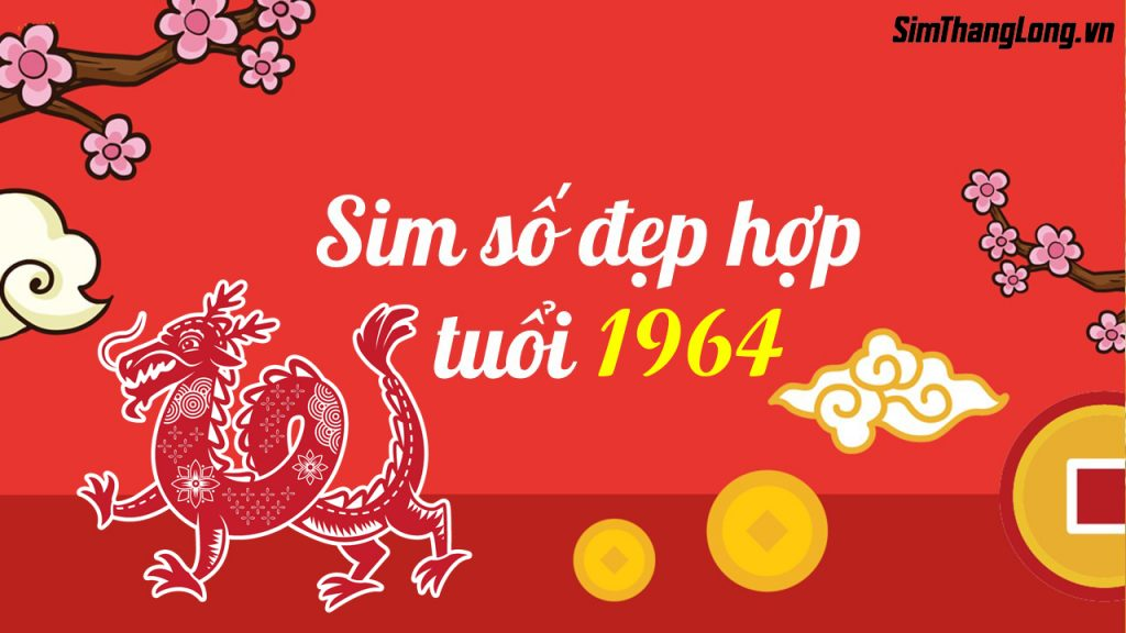 Hướng dẫn chọn sim hợp tuổi 1964