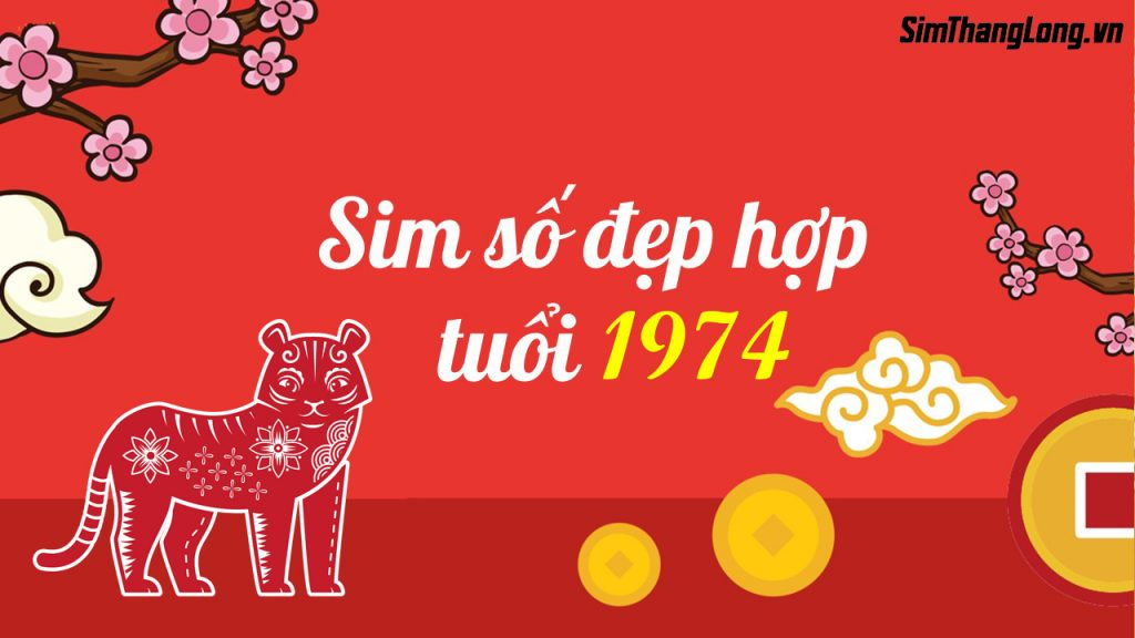 Chọn sim hợp tuổi 1974