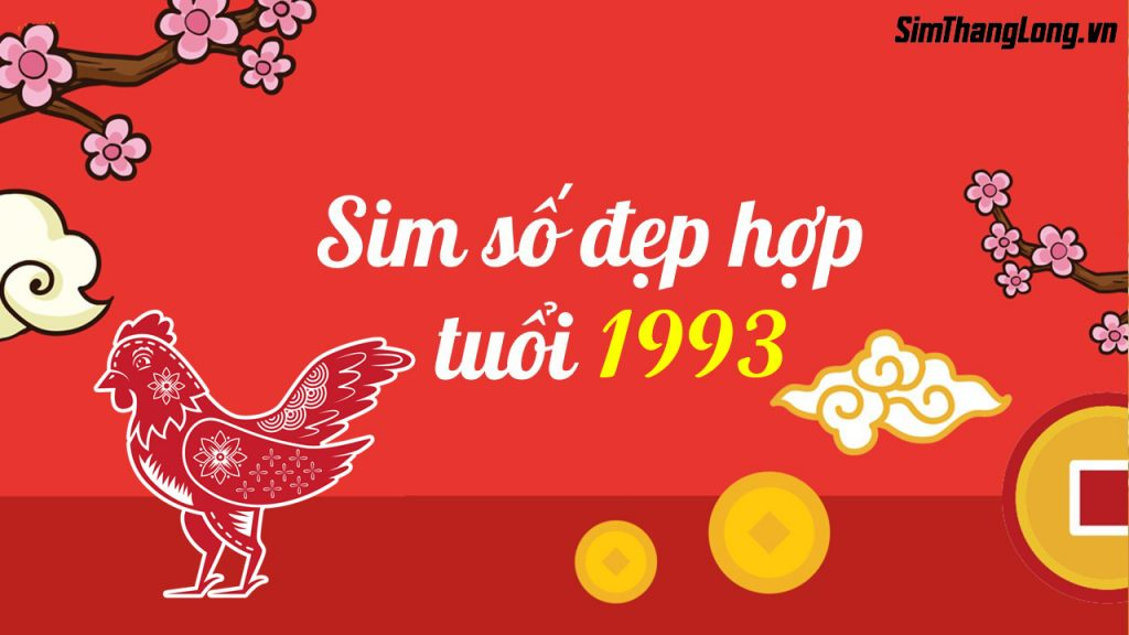 Chọn sim hợp tuổi 1993