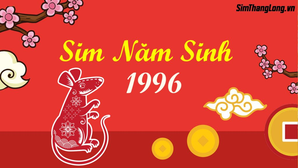 Sim hợp tuổi 1996