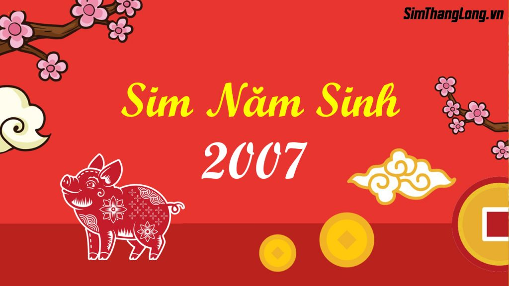 Chọn sim năm sinh 2007