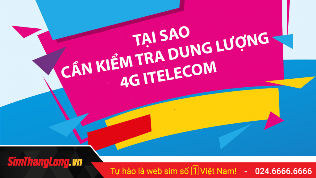 Tại sao cần kiểm tra dung lượng 4G Itelecom