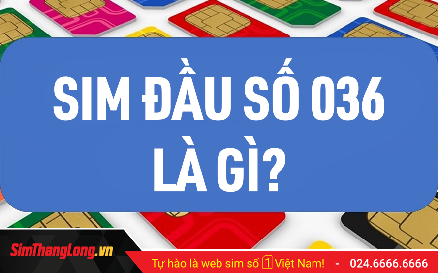 SIM Đầu số 036 là mạng gì?