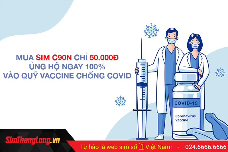 Mua Sim C90N (4Gb/ngày) giá 5O.OOOđ ủng hộ 100% vào Quỹ vaccine Covid-19