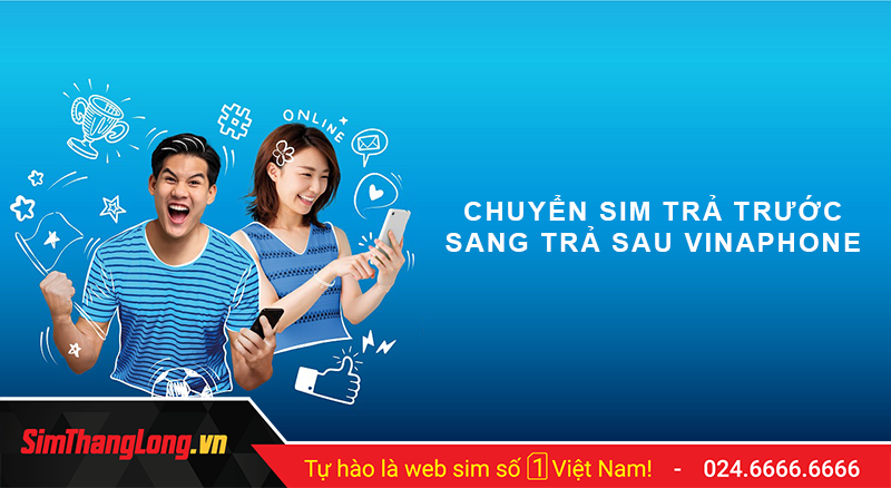 Chuyển đổi sim trả trước sang trả sau Vinaphone