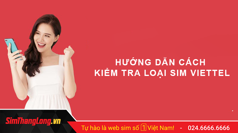 Tại sao cần kiểm tra loại sim Viettel?