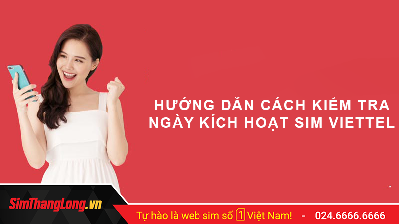 Tại sao cần kiểm tra ngày kích hoạt sim Viettel?