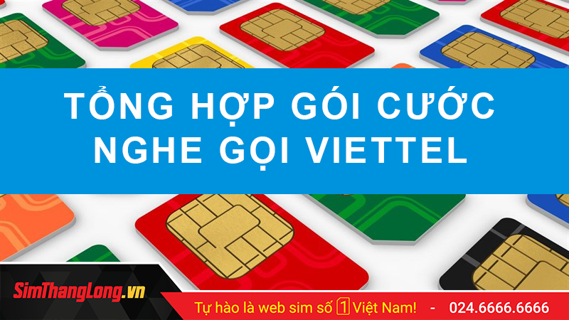 Tổng hợp gói cước nghe gọi Viettel ưu đãi nhất