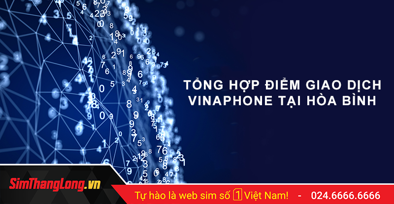 Danh sách các điểm giao dịch nhà mạng Vinaphone tại Hòa Bình