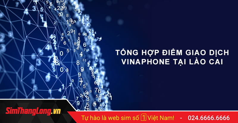 Danh sách Điểm giao dịch Vinaphone tại Lào Cai