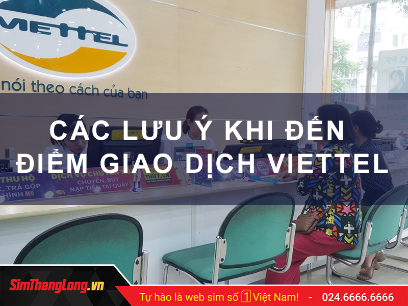 Lưu ý cần biết khi đến các điểm giao dịch Viettel tại Nghệ An