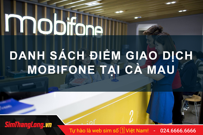 Danh sách điểm giao dịch MobiFone tại Cà Mau