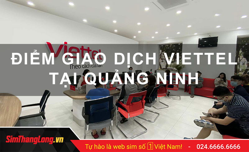 Danh sách các điểm giao dịch Viettel tại Quảng Ninh