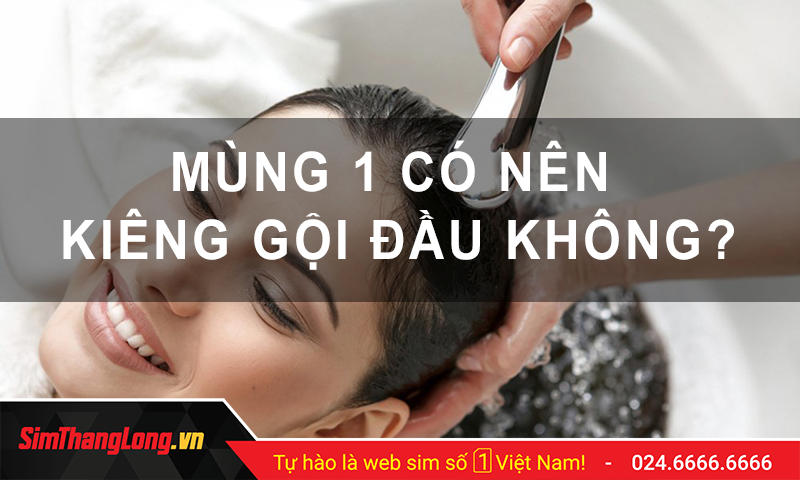 Mùng 1 Kiêng Gội Đầu: Phong Tục Và Quan Niệm Hiện Đại