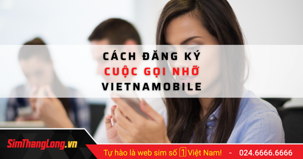 dang-ky-cuoc-goi-nho-vietnamobile