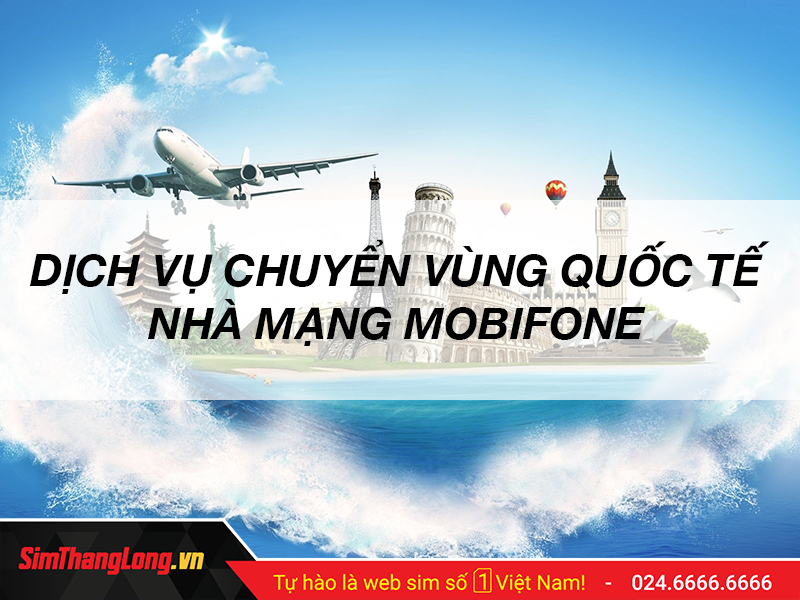 Dịch vụ Chuyển vùng Quốc Tế MobiFone là gì?