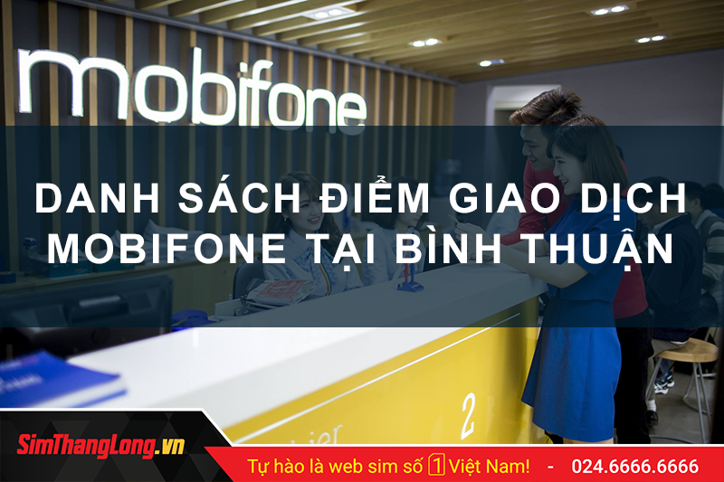 Danh sách các điểm giao dịch MobiFone tại Bình Thuận