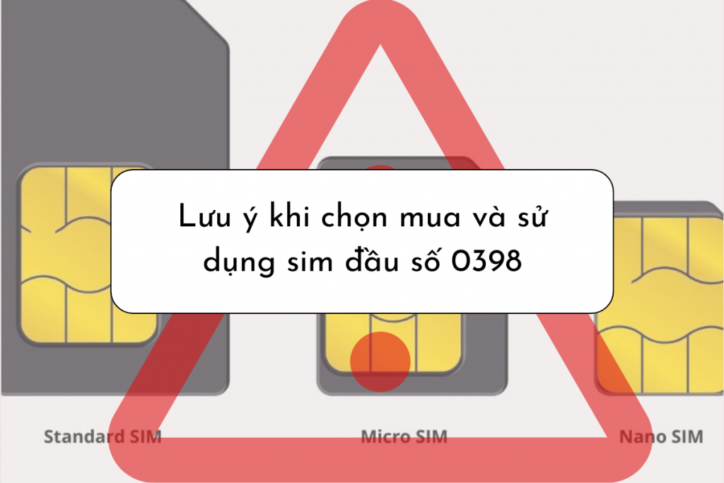 Lưu ý khi chọn mua và sử dụng sim đầu số 0398