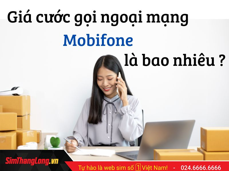 gia-cuoc-goi-ngoai-mang-Mobifone