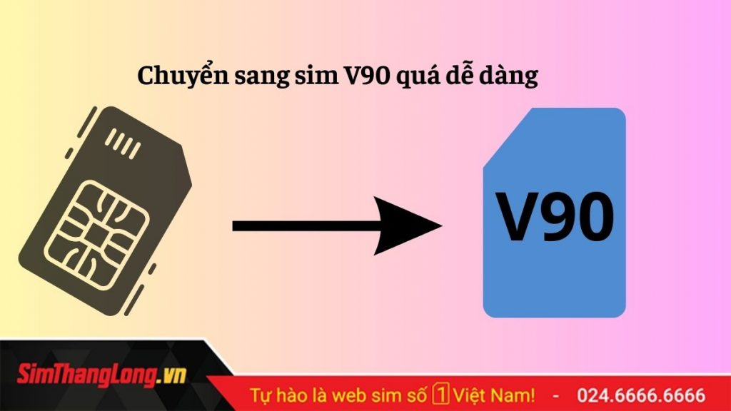 lam-sao-chuyen-sim-thuong-sang-sim-v90 (1)