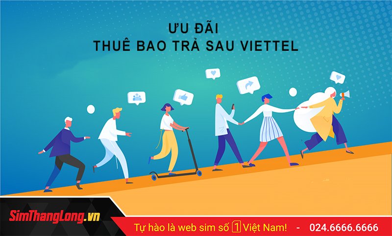 Ưu đãi khi sử dụng thuê bao trả sau Viettel