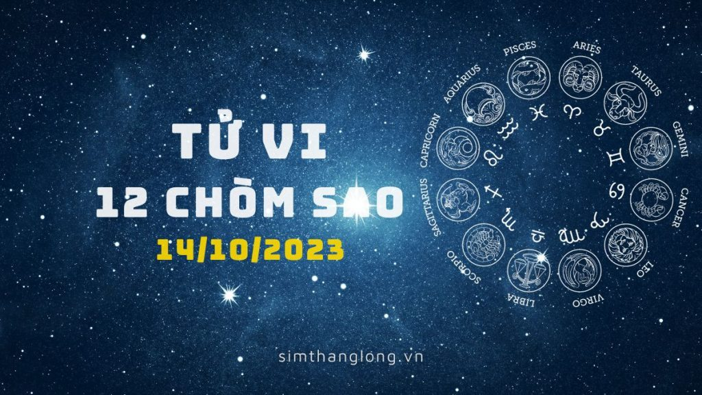 Tử vi ngày 14/10/2023 của 12 Cung Hoàng Đạo