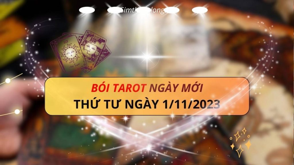 Thông điệp Tarot ngày 1/11/2023 gửi tới 12 Cung Hoàng Đạo là gì?