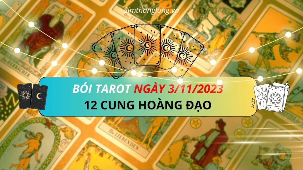 Thông điệp Tarot ngày 3/11/2023 dành cho 12 Cung Hoàng Đạo sẽ ra sao?