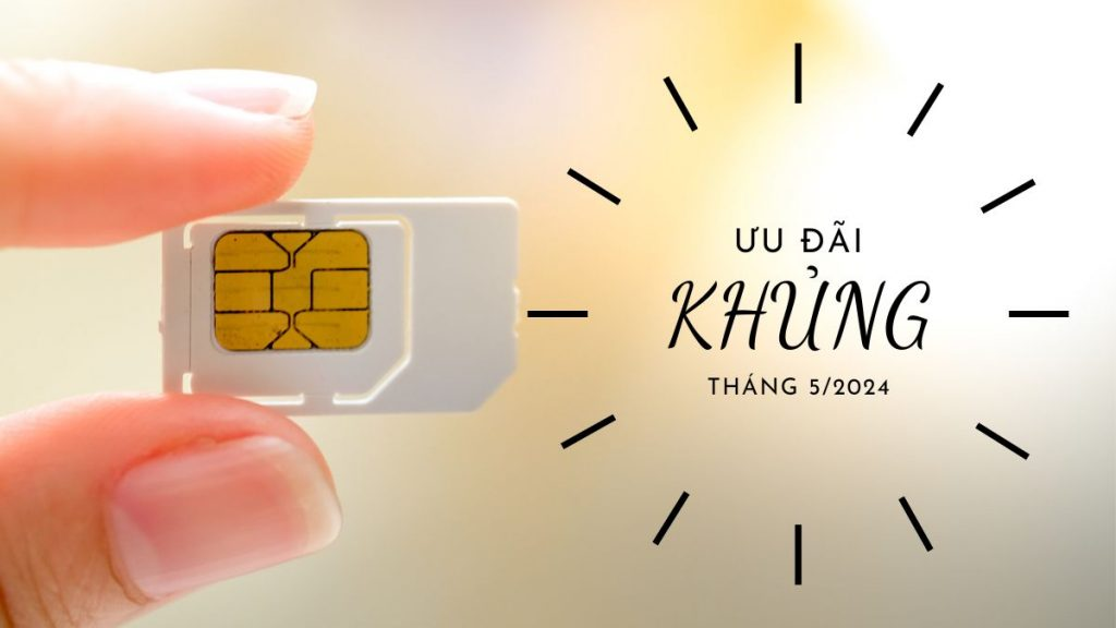 Loạt ưu đãi khủng đến từ nhà mạng MobiFone trong tháng 5/2024