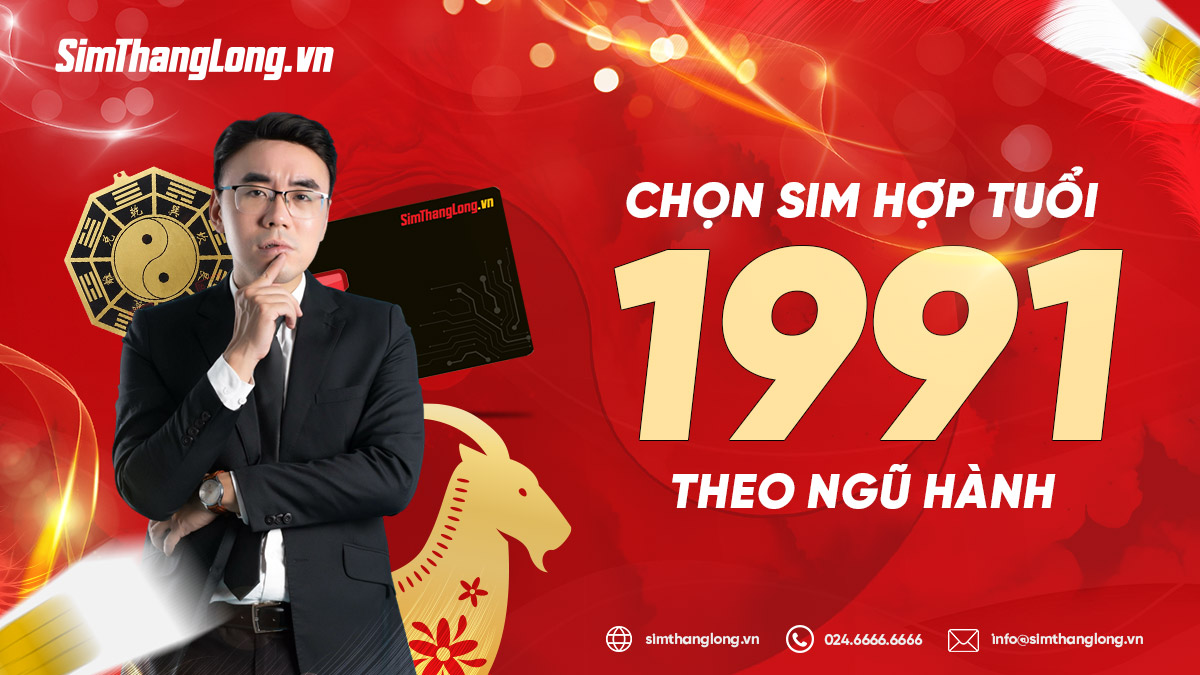 Chọn sim hợp tuổi 1991 theo ngũ hành