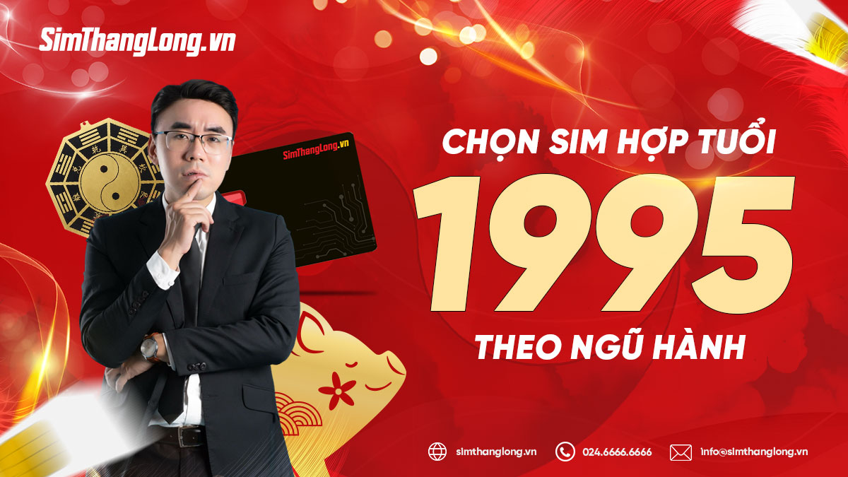 Hướng dẫn chọn sim hợp tuổi 1995 theo ngũ hành