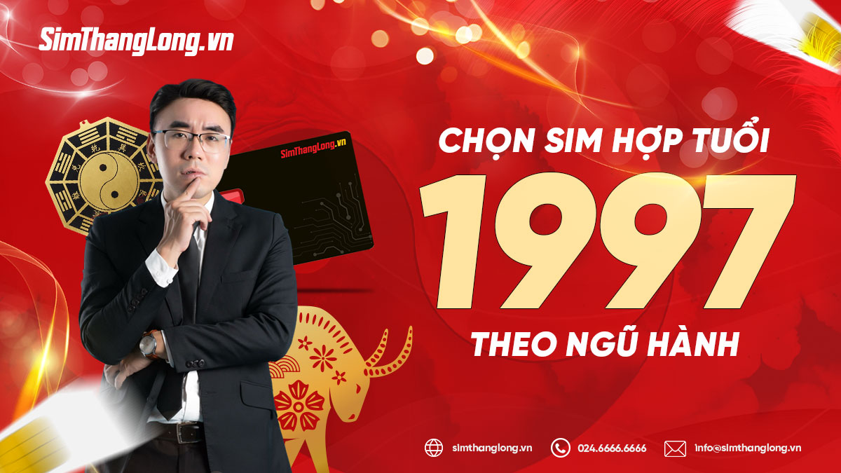 Lựa chọn sim hợp tuổi 1997 theo ngũ hành