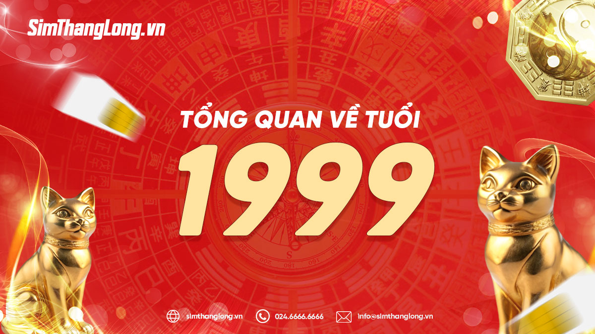 Tổng quan về tuổi 1999