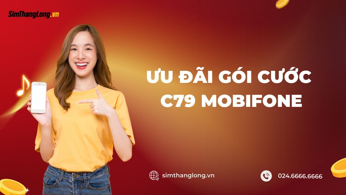 Những ưu đãi của gói cước C79 MobiFone