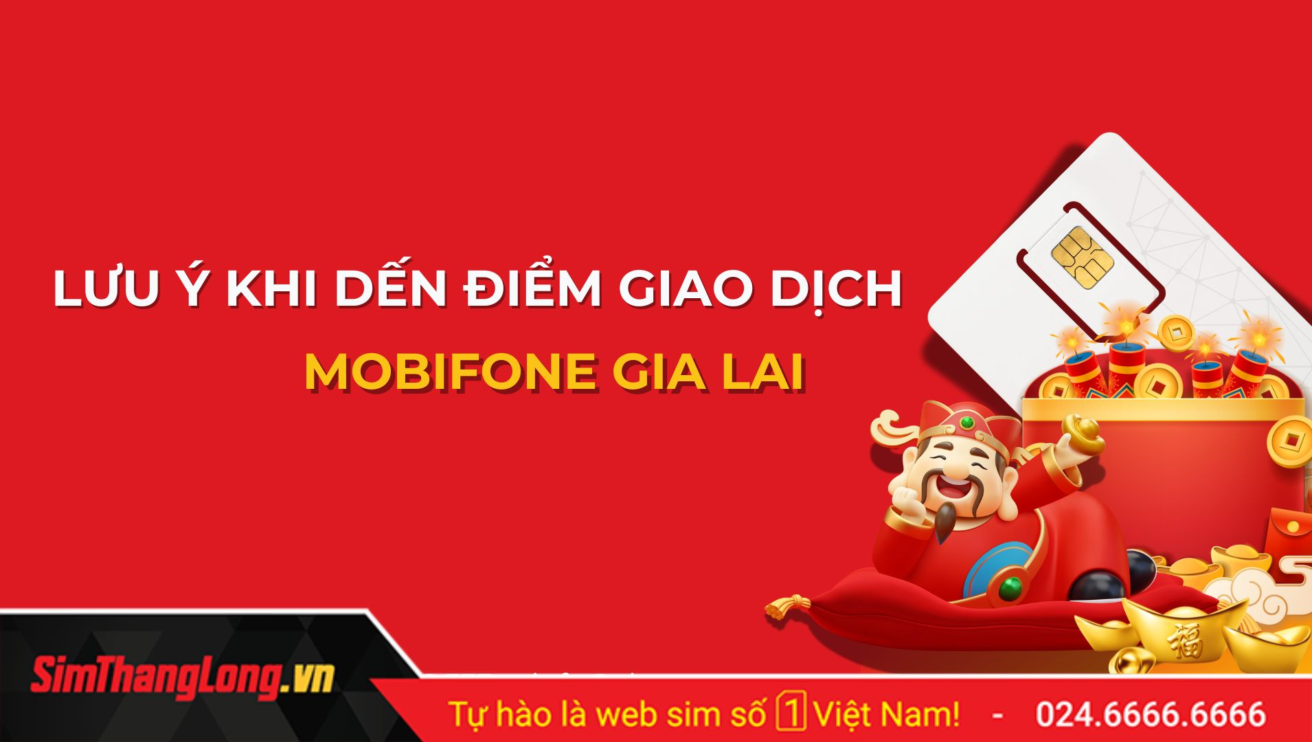 Lưu ý khi đến điểm giao dịch MobiFone Gia Lai
