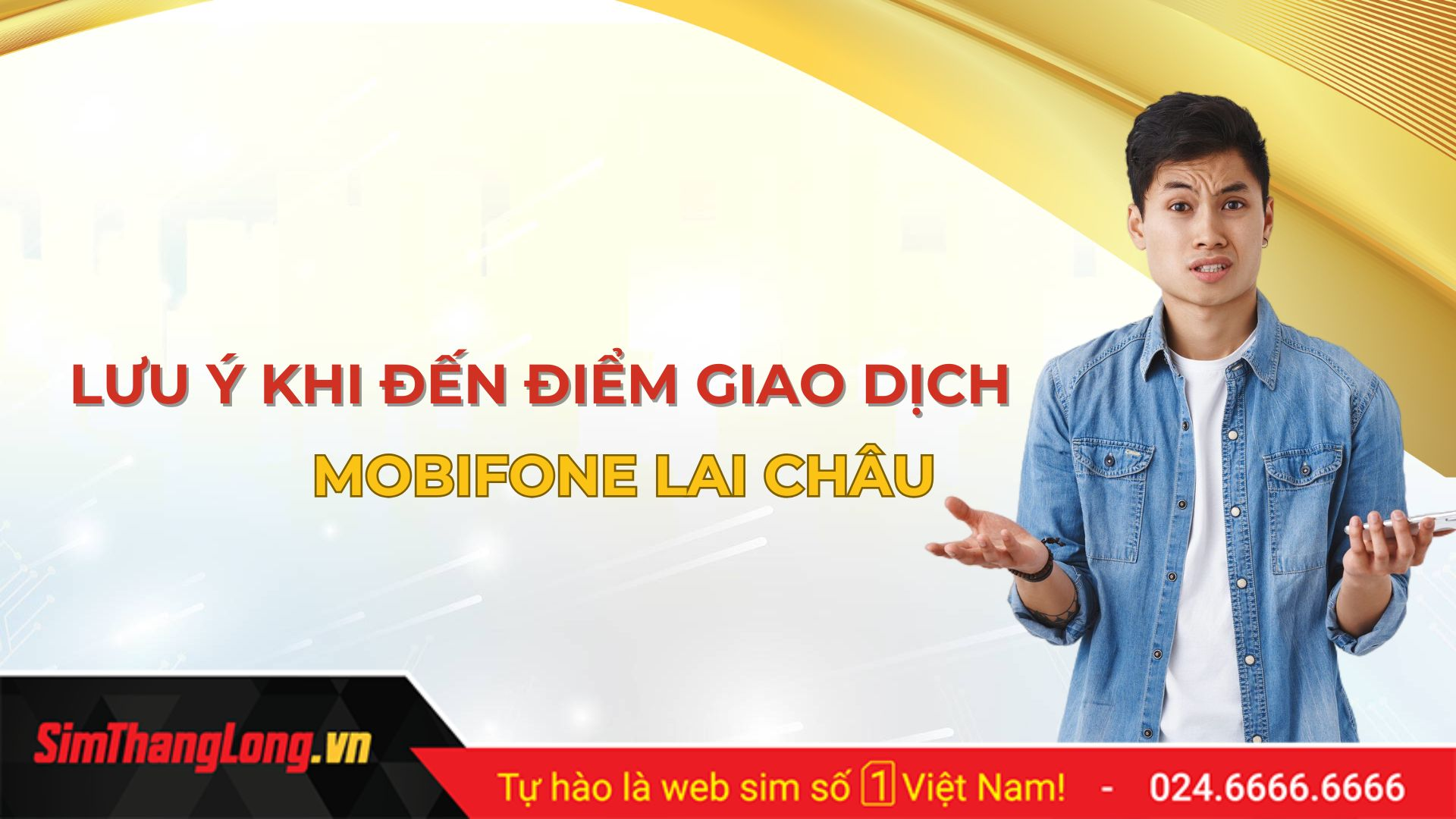 Lưu ý khi đến điểm giao dịch MobiFone Lai Châu