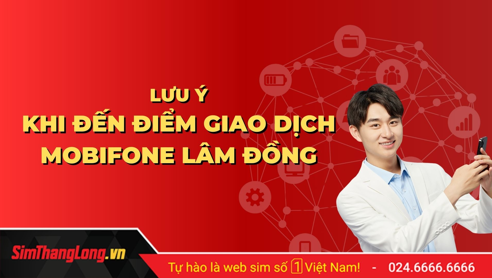 Lưu ý khi đến điểm giao dịch MobiFone Lâm Đồng