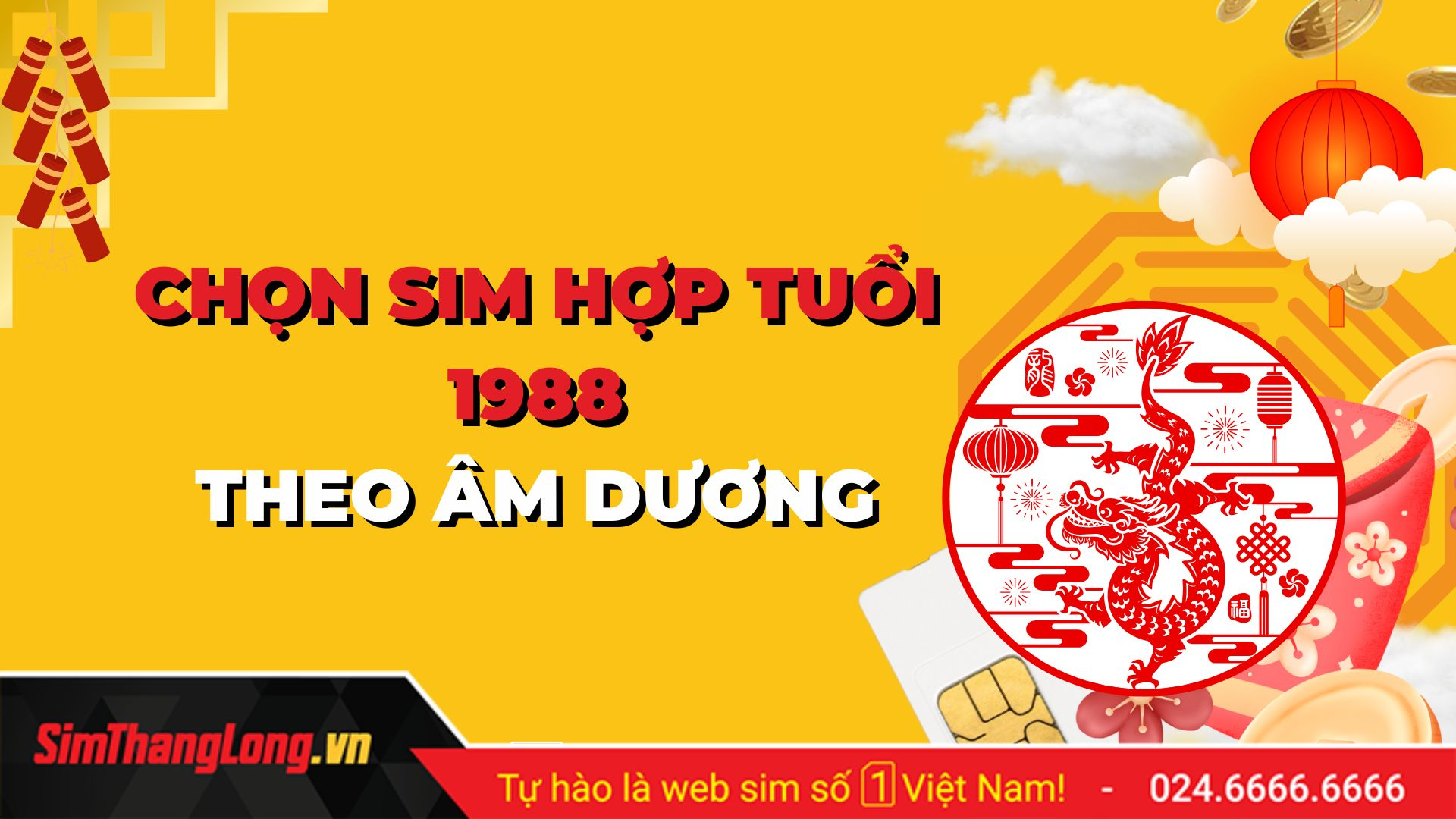 Chọn sim phong thủy hợp tuổi 1988 theo âm dương