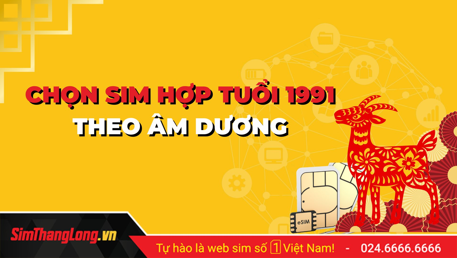 Chọn sim hợp tuổi 1991 theo âm dương