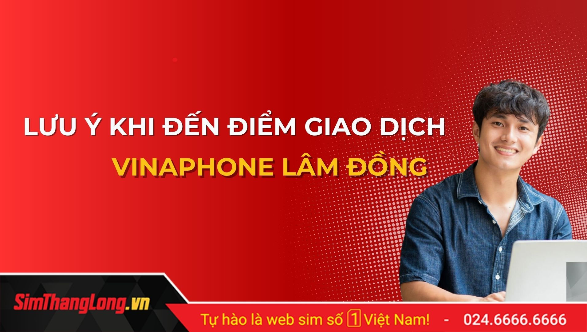 Cần chuẩn bị gì khi đến các điểm giao dịch Vinaphone?