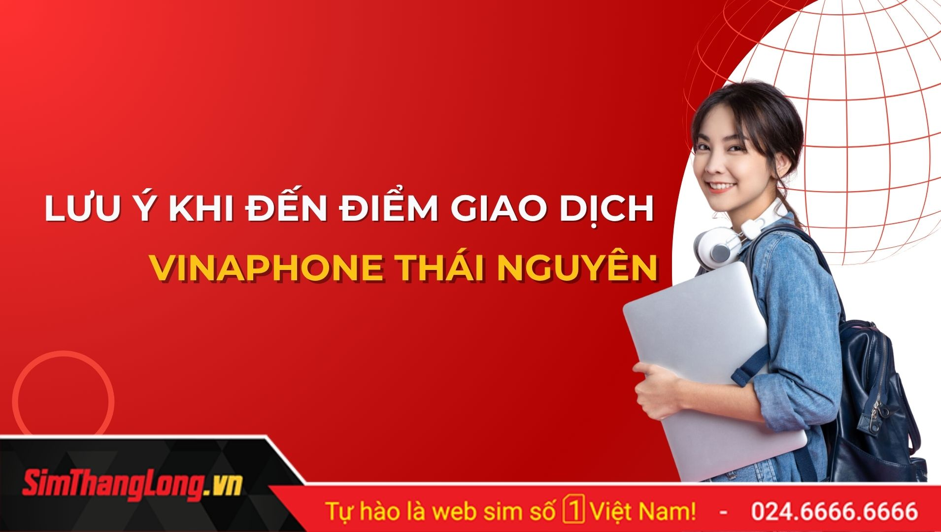 Lưu ý khi đến điểm giao dịch Vinaphone Thái Nguyên