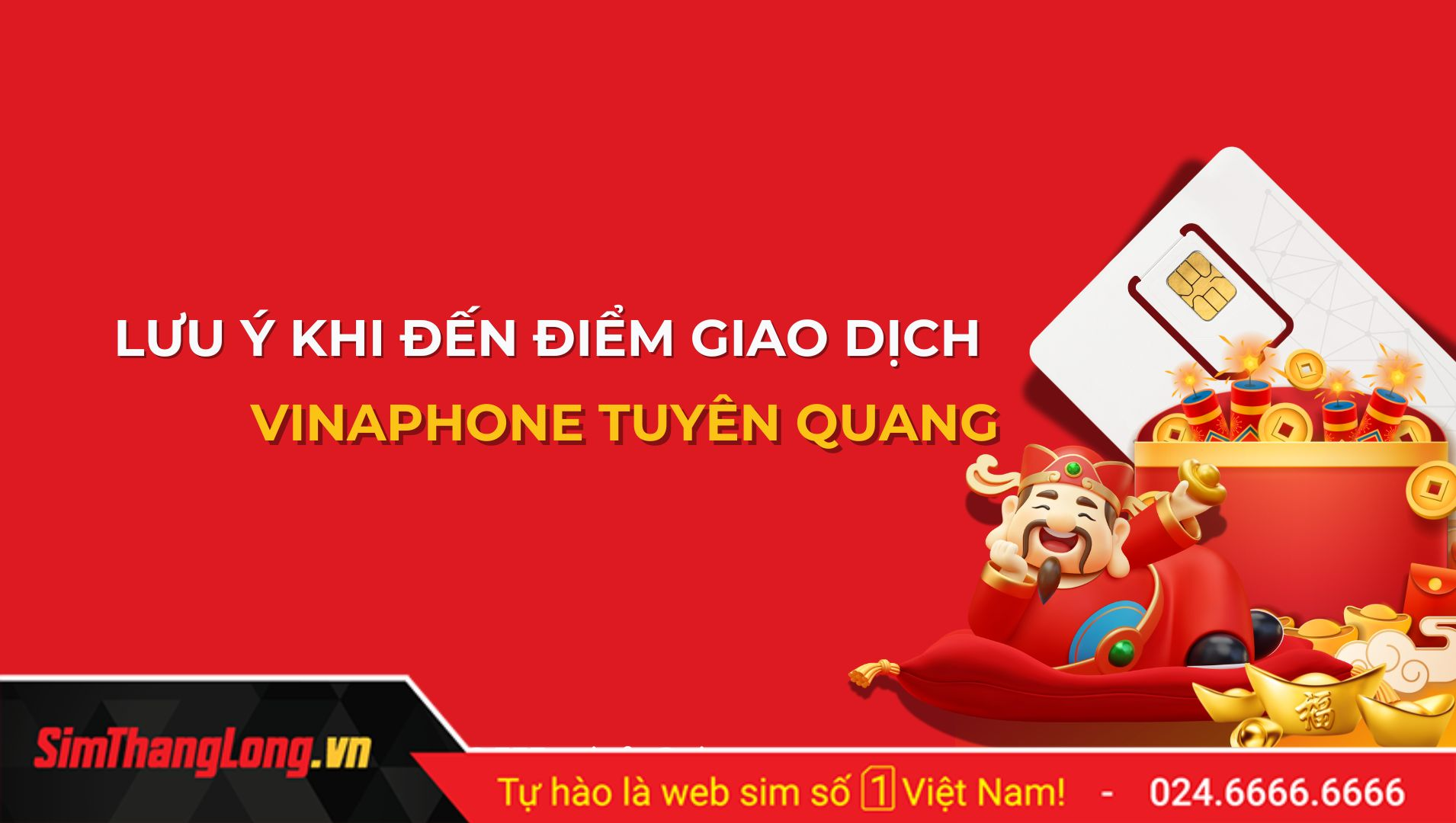 Những lưu ý khi đến điểm giao dịch Vinaphone Tuyên Quang